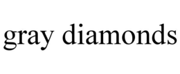 GRAY DIAMONDS trademark