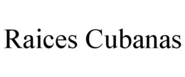 RAICES CUBANAS trademark