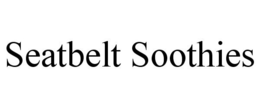 SEATBELT SOOTHIES trademark