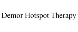 DEMOR HOTSPOT THERAPY trademark