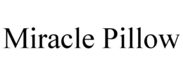 MIRACLE PILLOW trademark