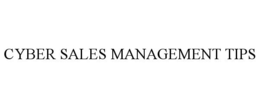 CYBER SALES MANAGEMENT TIPS trademark
