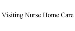 VISITING NURSE HOME CARE trademark