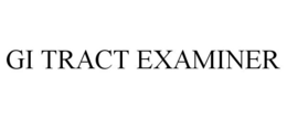 GI TRACT EXAMINER trademark