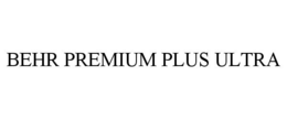 BEHR PREMIUM PLUS ULTRA trademark