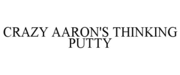 CRAZY AARON'S THINKING PUTTY trademark