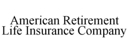 AMERICAN RETIREMENT LIFE INSURANCE COMPANY trademark