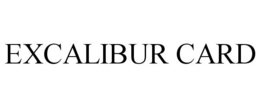 EXCALIBUR CARD trademark