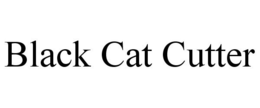 BLACK CAT CUTTER trademark
