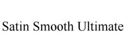 SATIN SMOOTH ULTIMATE trademark