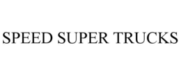 SPEED SUPER TRUCKS trademark