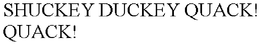 SHUCKEY DUCKEY QUACK! QUACK! trademark