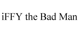 IFFY THE BAD MAN trademark
