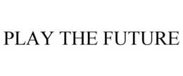 PLAY THE FUTURE trademark