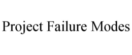 PROJECT FAILURE MODES trademark