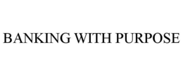 BANKING WITH PURPOSE trademark