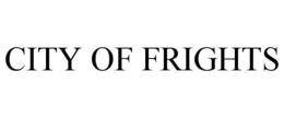 CITY OF FRIGHTS trademark