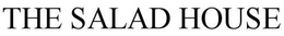 THE SALAD HOUSE trademark