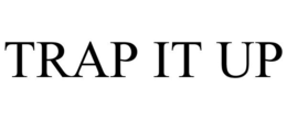 TRAP IT UP trademark