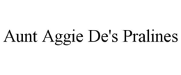 AUNT AGGIE DE'S PRALINES trademark