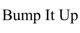 BUMP IT UP trademark