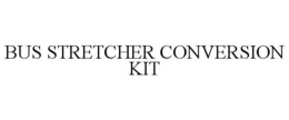 BUS STRETCHER CONVERSION KIT trademark