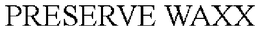 PRESERVE WAXX trademark
