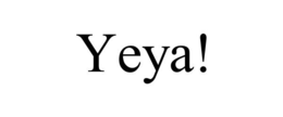 YEYA! trademark