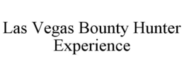LAS VEGAS BOUNTY HUNTER EXPERIENCE trademark
