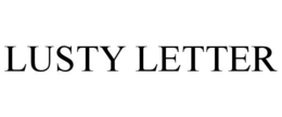 LUSTY LETTER trademark