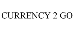 CURRENCY 2 GO trademark