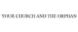 YOUR CHURCH AND THE ORPHAN trademark