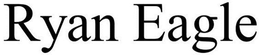 RYAN EAGLE trademark
