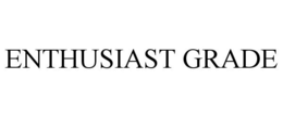 ENTHUSIAST GRADE trademark