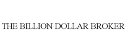 THE BILLION DOLLAR BROKER trademark