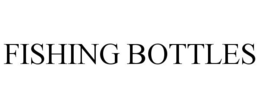 FISHING BOTTLES trademark