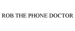 ROB THE PHONE DOCTOR trademark