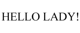 HELLO LADY! trademark