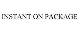 INSTANT ON PACKAGE trademark