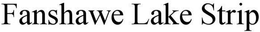 FANSHAWE LAKE STRIP trademark