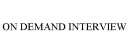 ON DEMAND INTERVIEW trademark