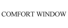COMFORT WINDOW trademark