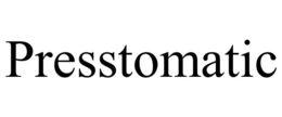 PRESSTOMATIC trademark