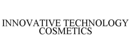 INNOVATIVE TECHNOLOGY COSMETICS trademark