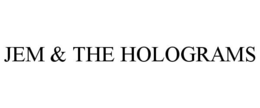 JEM & THE HOLOGRAMS trademark