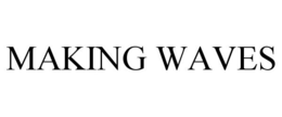 MAKING WAVES trademark
