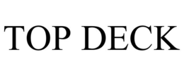 TOP DECK trademark