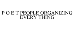 P O E T PEOPLE ORGANIZING EVERY THING trademark