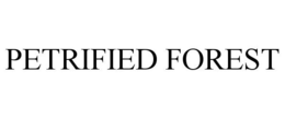 PETRIFIED FOREST trademark