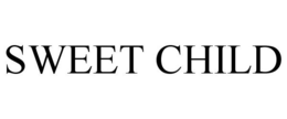 SWEET CHILD trademark